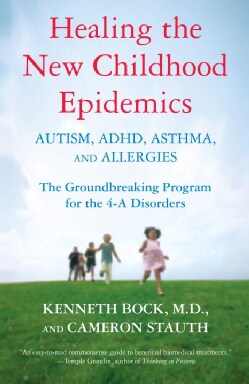 Healing The New Childhood Epidemics: Autism, ADHD, Asthma, and Allergies: The Groundbreaking Program for the 4-a ... (Paperback)