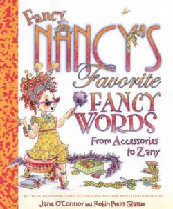 Fancy Nancy's Favorite Fancy Words: From Accessories to Zany (Hardcover)
