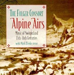 Various - Alpine Airs: Music of Switzerland 13th-16th Centuries