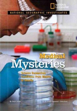 Medical Mysteries: Science Researches Conditions from Bizarre to Deadly (Hardcover)