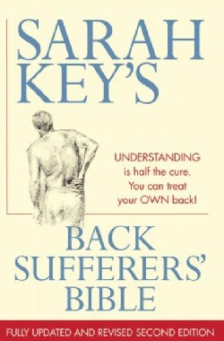 Back Sufferers' Bible: Understanding Is Half the Cure. You Can Treat Your Own Back! (Paperback)