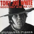 Tony Joe White - Roosevelt & Ira Lee