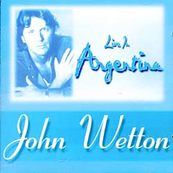 John Wetton - Live in Argentina