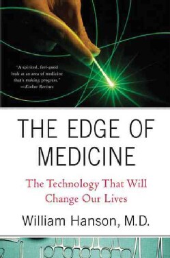 The Edge of Medicine: The Technology That Will Change Our Lives (Hardcover)