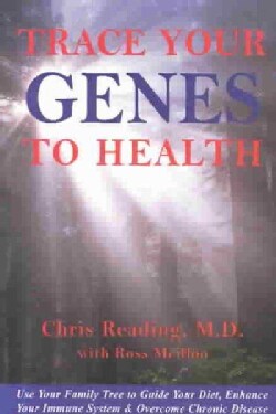 Trace Your Genes to Health: Use Your Family Tree to Guide Your Diet, Enhance Your Immune System and Overcome Chro... (Paperback)