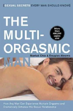 The Multi-Orgasmic Man: Sexual Secrets Every Man Should Know (Paperback)