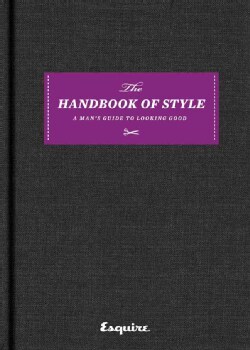 The Handbook of Style: A Man's Guide to Looking Good (Hardcover)