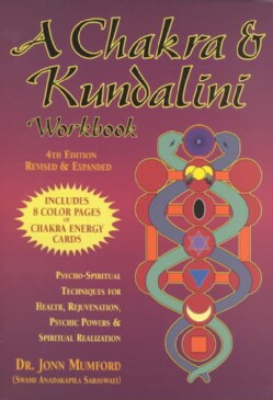 A Chakra &amp; Kundalini Workbook: Psycho-Spiritual Techniques for Health, Rejuvenation, Psychic Powers and Spiritual... (Paperback)