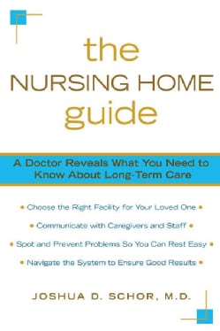 The Nursing Home Guide: A Doctor Reveals What You Need to Know About Long-Term Care (Paperback)
