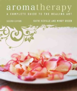Aromatherapy: A Complete Guide to the Healing Art (Paperback)