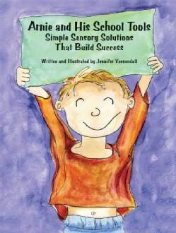 Arnie and His School Tools: Simple Sensory Solutions That Build Success (Paperback)