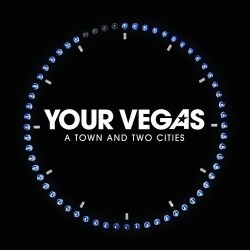 Your Vegas - A Town and Two Cities