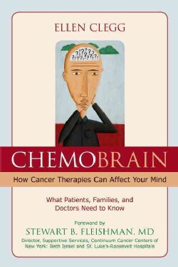 ChemoBrain: How Cancer Therapies Can Affect Your Mind: What Patients, Families, and Doctors Need to Know (Paperback)