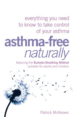 Asthma-free Naturally: Everything You Need to Know to Take Control of Your Asthma (Paperback)