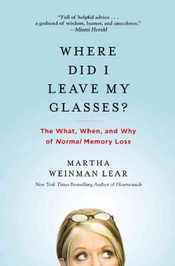 Where Did I Leave My Glasses?: The What, When, and Why of Normal Memory Loss (Paperback)