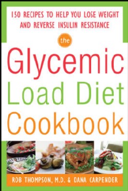 The Glycemic-Load Diet Cookbook: 150 Recipes to Help You Lose Weight and Reverse Insulin Resistance (Paperback)