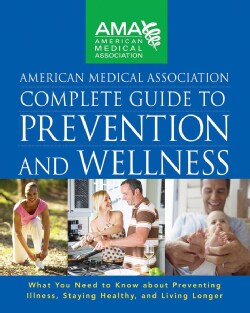 American Medical Association Complete Guide to Prevention and Wellness (Hardcover)
