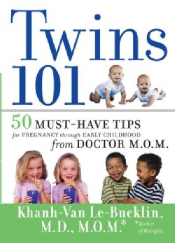 Twins 101: 50 Must-Have Tips for Pregnancy Through Early Childhood from Doctor M.O.M. (Paperback)