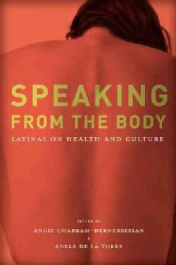 Speaking from the Body: Latinas on Health and Culture (Paperback)
