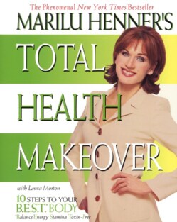 Marilu Henner's Total Health Makeover: 10 Steps to Your Best Body (Paperback)