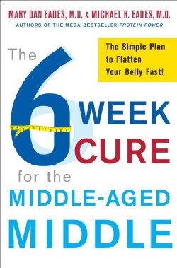 The 6 Week Cure for the Middle-Aged Middle (Hardcover)