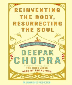 Reinventing The Body, Resurrecting The Soul: How to Create a New You (CD-Audio)