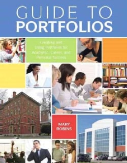 Guide to Portfolios: Creating and Using Portfolios for Academic, Career and Personal Success (Paperback)