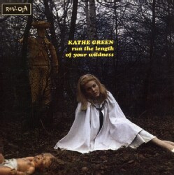 Kathe Green - Run The Length Of Your Wildness