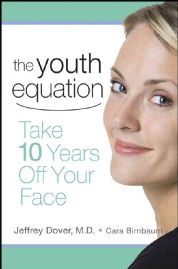 The Youth Equation: Take 10 Years Off Your Face (Hardcover)