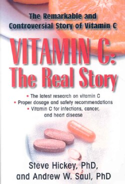 Vitamin C: The Real Story: The Remarkable and Controversial Healing Factor (Paperback)
