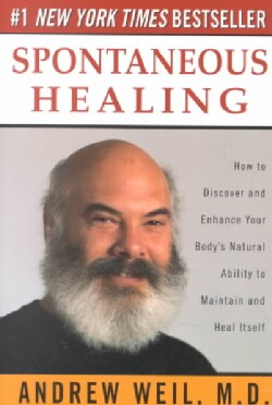 Spontaneous Healing: How to Discover and Enhance Your Body's Natural Ability to Maintain and Heal Itself (Paperback)
