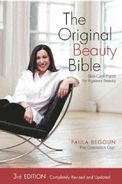 The Original Beauty Bible: Unparalleled Information for Beautiful and Younger Skin at any Age (Paperback)
