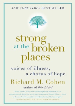 Strong at the Broken Places: Voices of Illness, a Chorus of Hope (Paperback)