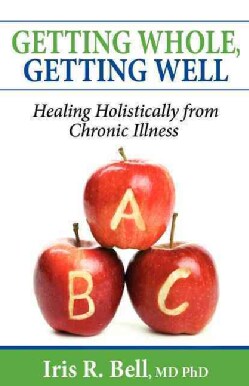 Getting Whole, Getting Well: Healing Holistically from Chronic Illness (Paperback)