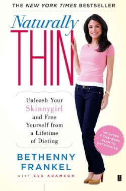 Naturally Thin: Unleash Your SkinnyGirl and Free Yourself from a Lifetime of Dieting (Paperback)