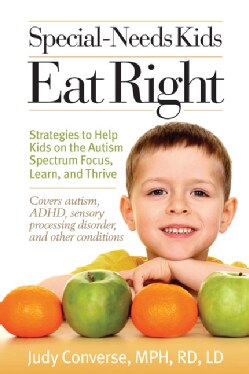 Special Needs Kids Eat Right: Stategies to Help Kids on the Autism Spectrum Focus, Learn, and Thrive (Paperback)