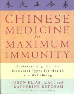 Chinese Medicine for Maximum Immunity: Understanding the Five Elemental Types for Health and Well-Being (Paperback)