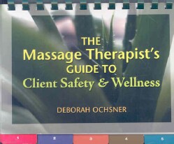 Massage Therapist's Guide to Client Safety &amp; Wellness (Paperback)