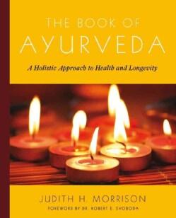 The Book of Ayurveda: A Holistic Approach to Health and Longevity (Paperback)