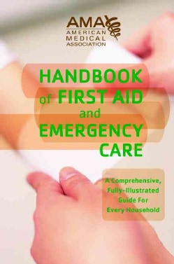 American Medical Association Handbook of First Aid and Emergency Care (Paperback)