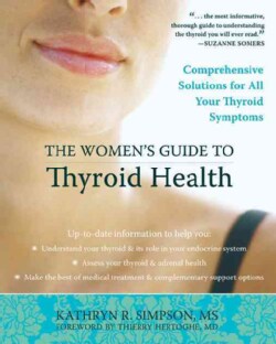 The Women's Guide to Thyroid Health: Comprehensive Solutions for All Your Thyroid Symptoms (Paperback)