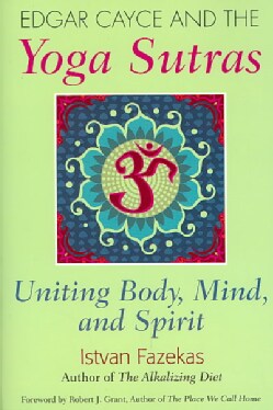 Edgar Cayce and the Yoga Sutras: Uniting Body Mind and Spirit (Paperback)