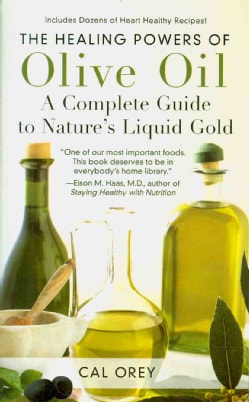 The Healing Powers of Olive Oil: A Complete Guide to Nature's Liquid Gold (Paperback)