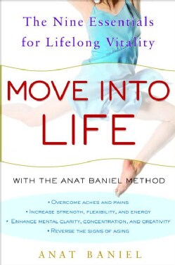 Move into Life: The Nine Essentials for Lifelong Vitality (Hardcover)