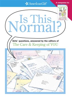 Is This Normal?: Girls Questions, Answered by the Editors of the Care &amp; Keeping of You (Paperback)