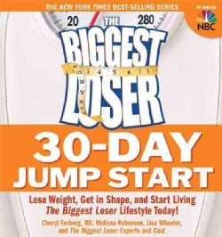The Biggest Loser 30-day Jump Start: Lose Weight, Get in Shape, and Start Living The Biggest Loser Lifestyle Today! (Paperback)