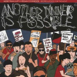 Another Dinner Is Possible!: More Than Just A Vegan Cookbook (Spiral bound)
