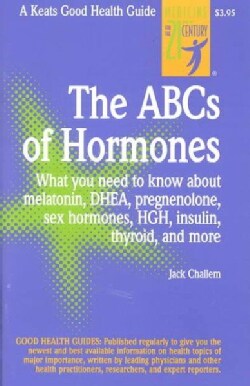 ABCs of Hormones: What You Need to Know About Melatonin, Dhea, Pregnenolone, Sex Hormones, Hgh, Insulin, Thyroid,... (Paperback)