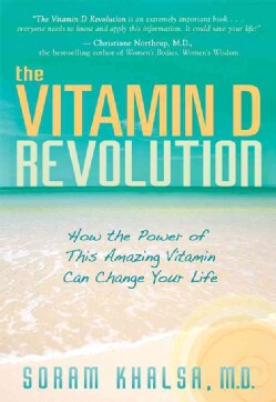 The Vitamin D Revolution: How the Power of This Amazing Vitamin Can Change Your Life (Paperback)