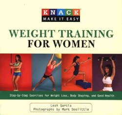 Knack Weight Training for Women: Step-by-step Exercises for Weight Loss, Body Shaping, and Good Health (Paperback)